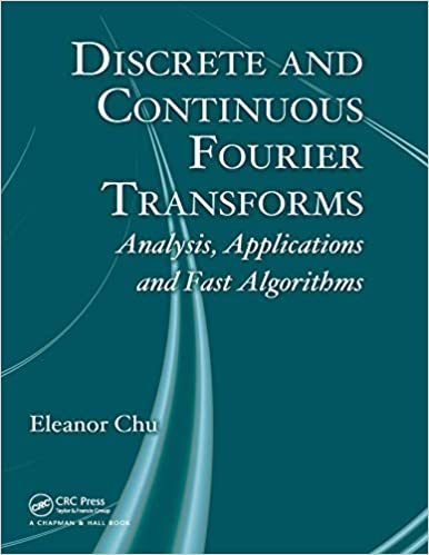 Discrete and Continuous Fourier Transforms Analysis Applications and Fast Algorithms