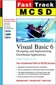 MCSD Fast Track : Visual Basic 6 - Designing & Implementing Distributed Applications Exam 70-175