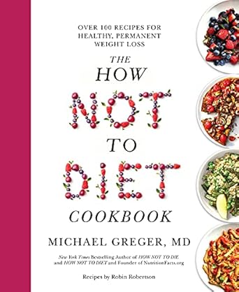 The How Not to Diet Cookbook