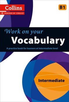 Collins Work On Your Vocabulary Intermediate B1
