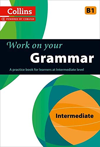 Collins Work On Your Grammar Intermediate B1