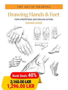 Drawing Hands & Feet: Form - Proportions - Gestures and Actions (The Art of Drawing)