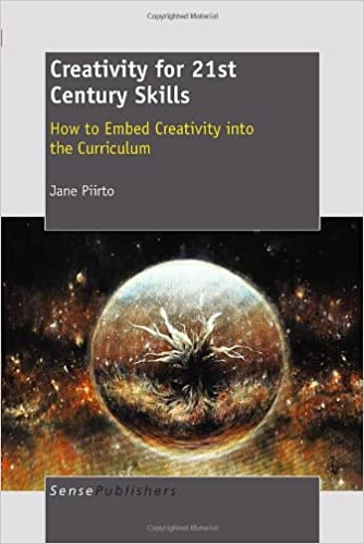 Creativity for 21st Century Skills: How to Embed Creativity Into The Curriculum