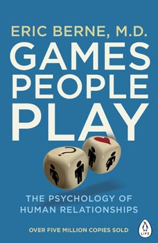 Games People Play The Psychology of Human Relationships