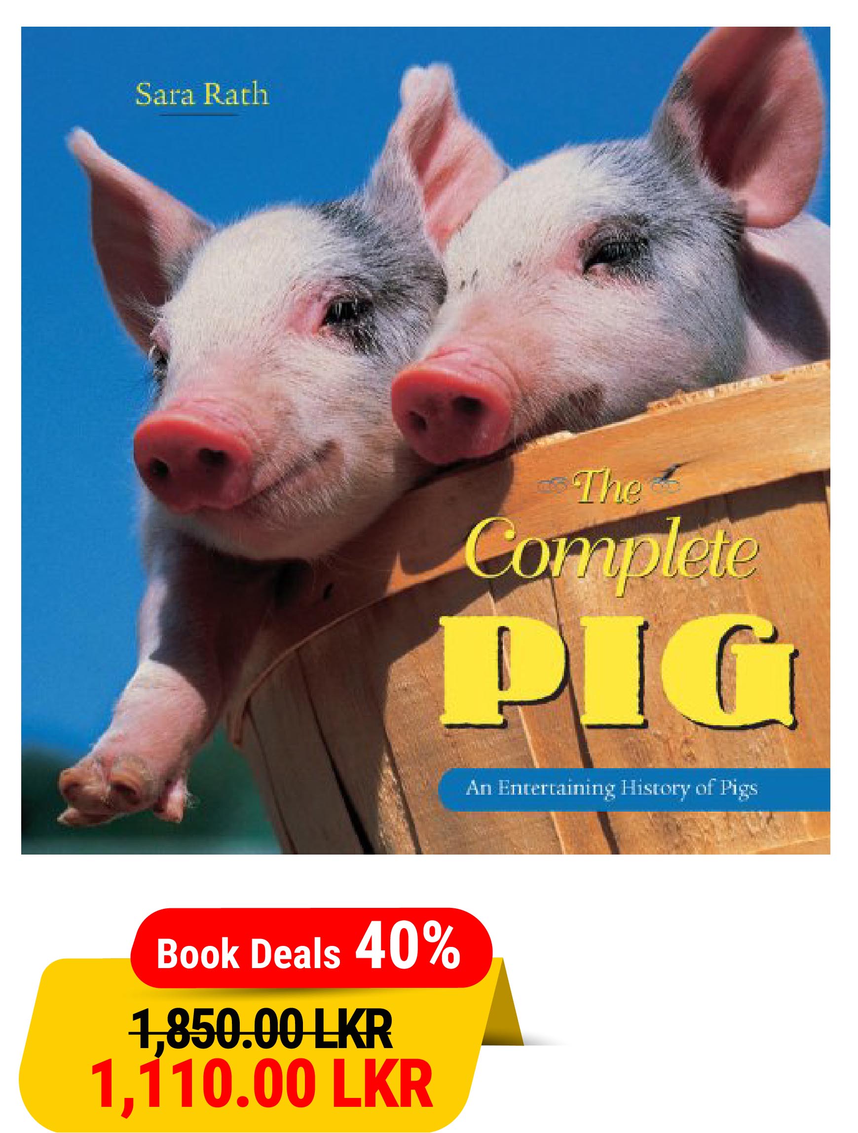 The Complete Pig: An Entertaining History of Pigs