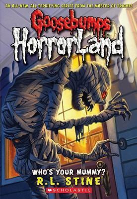 Goosebumps Horrorland: Whos Your Mummy? #6