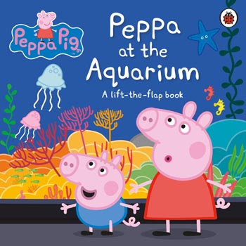 Peppa Pig Peppa at the Aquarium ( A Lift the Flap Board Book )