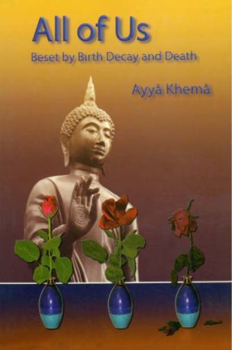 All of us :Beset by Birth Decay and Death