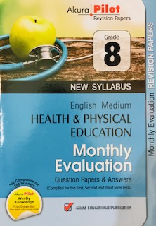 Akura Pilot Grade 8 Health and Physical Education : Monthly Evaluation Question Papers and Answers (New Syllabus)