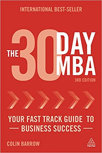 The 30 Day MBA: Your Fast Track Guide to Business Success