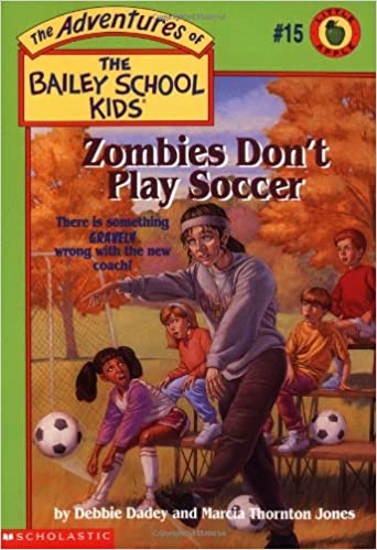 The Adventures of the Bailey School Kids: Zombies Dont Play Soccer