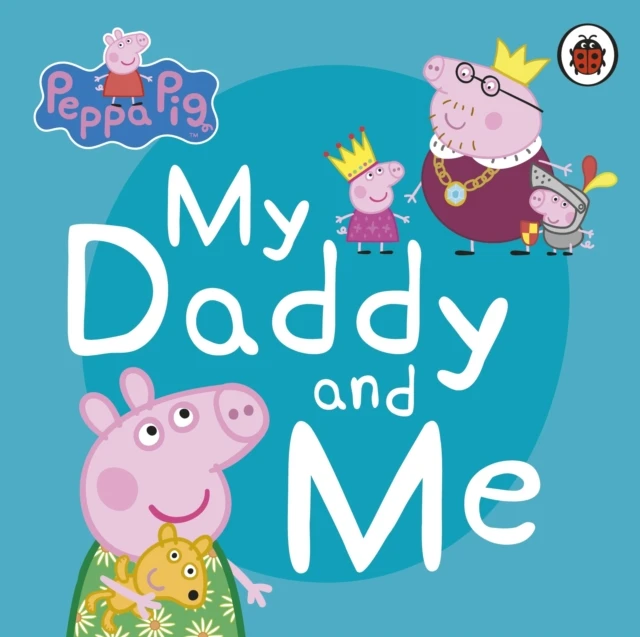 Peppa Pig My Daddy and Me (Board Book)