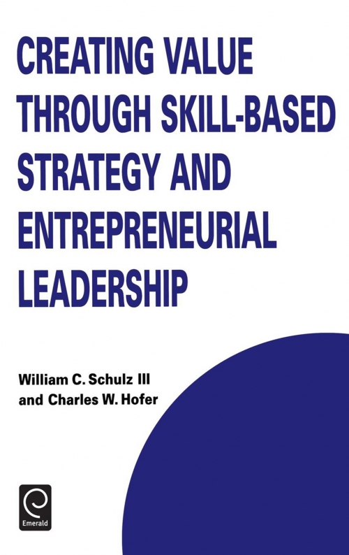 Creating Value Through Skill Based Strategy and Entrepreneurial Leadership