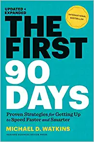 The First 90 Days: Proven Strategies for Getting Up to Speed Faster and Smarter, Updated and Expanded 