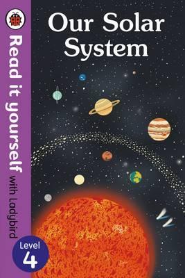 Read It Yourself with Ladybird Our Solar System Level 4