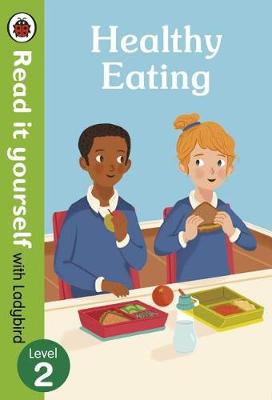Read it yourself with Ladybird Level 2 : Healthy Eating