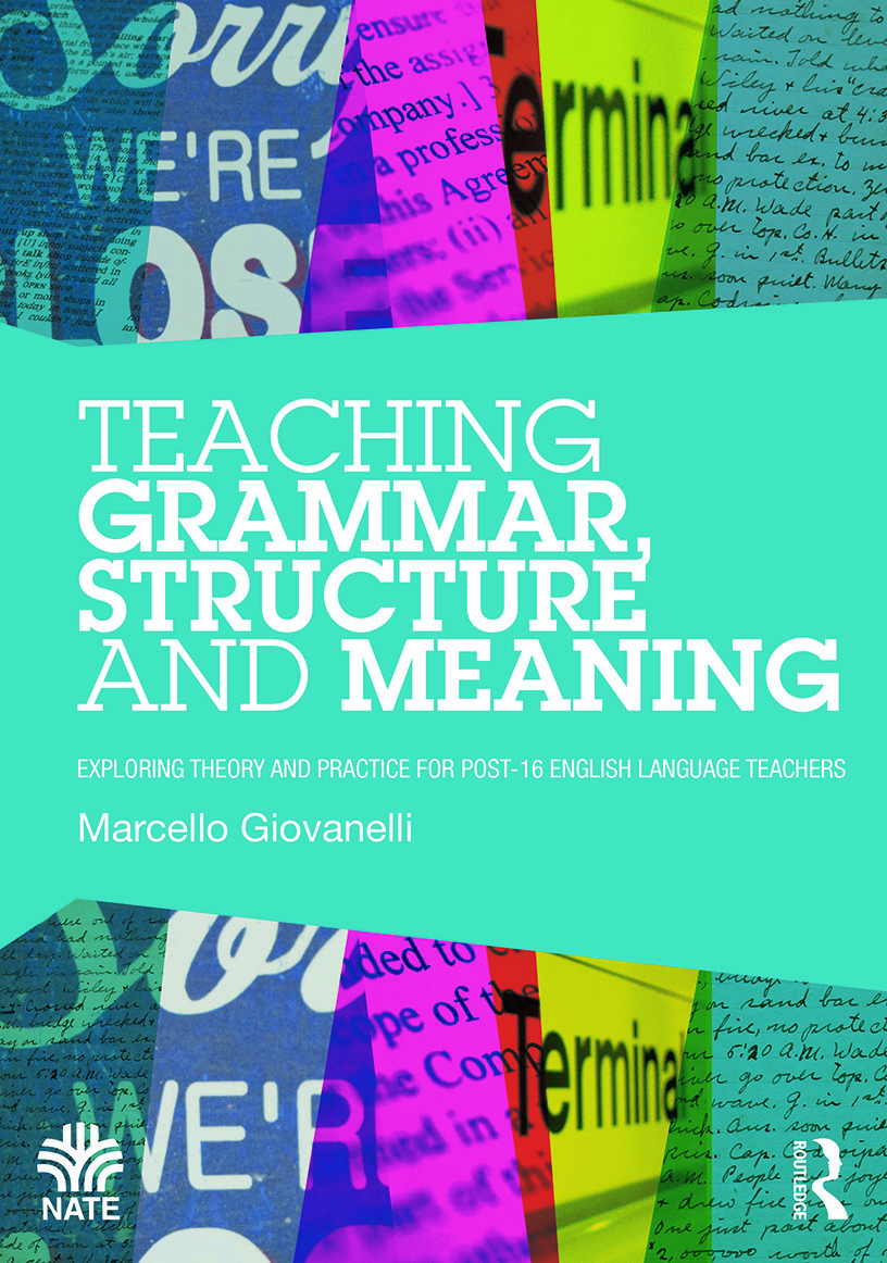 Teaching Grammar, Structure and Meaning: Exploring theory and practice for post-16 English Language teachers