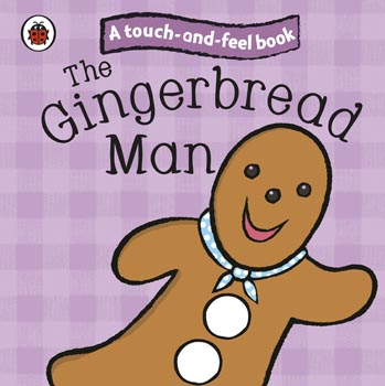 A Touch And Feel Book The Gingerbread Man