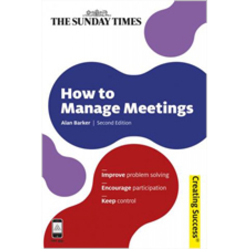 The Sunday Times Creating Success: How to Manage Meetings
