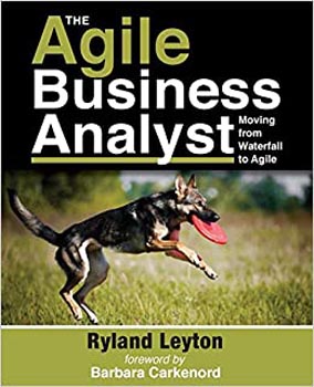 The Agile Business Analyst : Moving from Waterfall to Agile