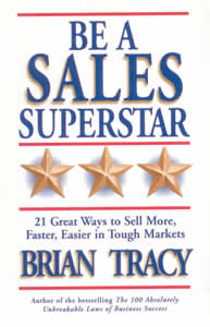 Be a Sales Superstar 21 Great Ways to Sell More Faster Easier in Tough Markets