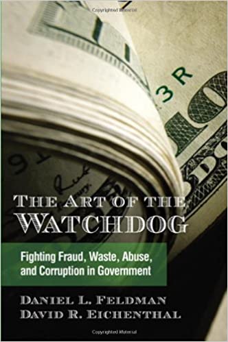 The Art of the Watchdog : Fighting Fraud, Waste, Abuse, and Corruption in Government