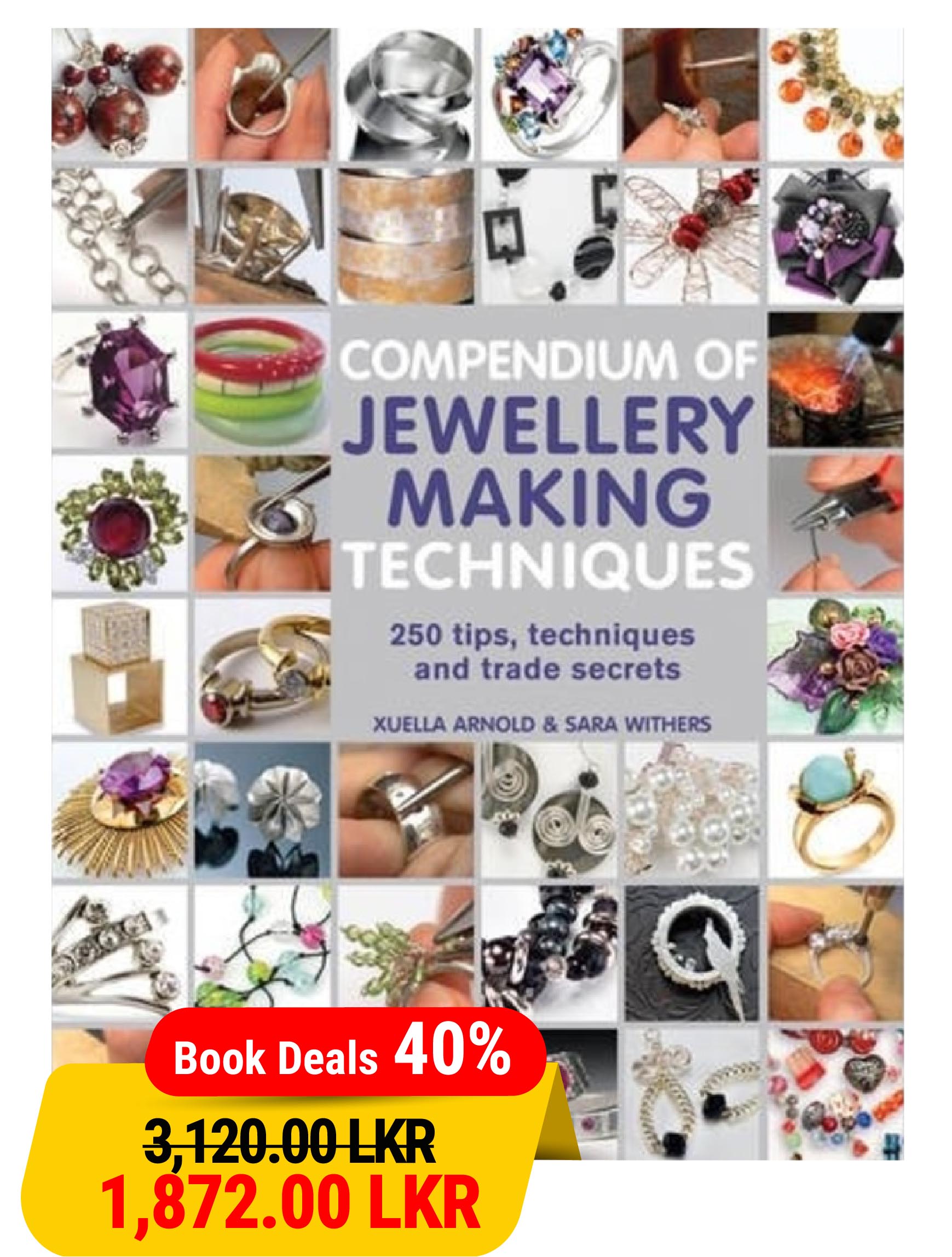 Compendium of Jewellery Making Techniques: 200 Tips, Techniques and Trade Secrets