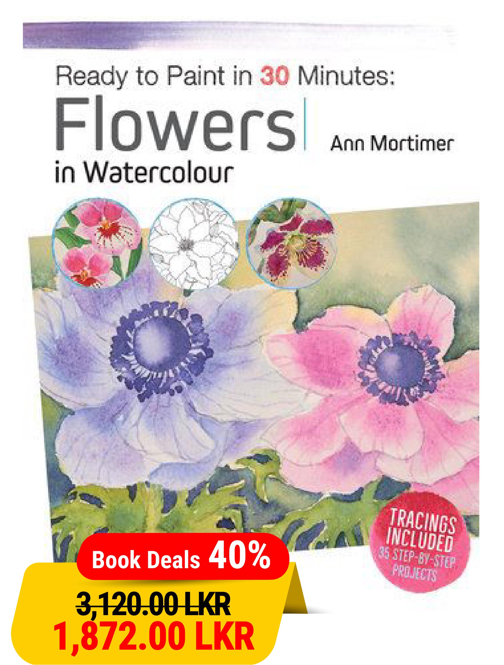 Ready to Paint in 30 Minutes: Flowers in Watercolour