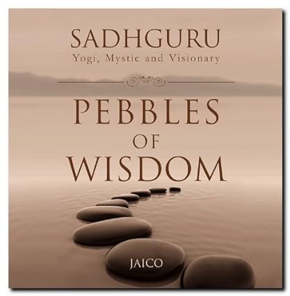 Pebbles Of Wisdom : Yogi, Mystic and Visionary