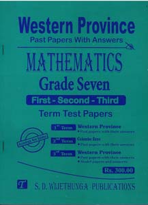Western Province Past Papers with Answers : Mathematics Grade Seven Frist- Second- Third Term Test Papers (English Medium)