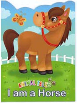Animal Tales : I am a Horse
