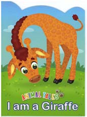 Animal Tales : I am a Giraffe