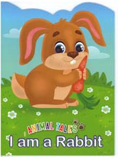 Animal Tales : I am a Rabbit