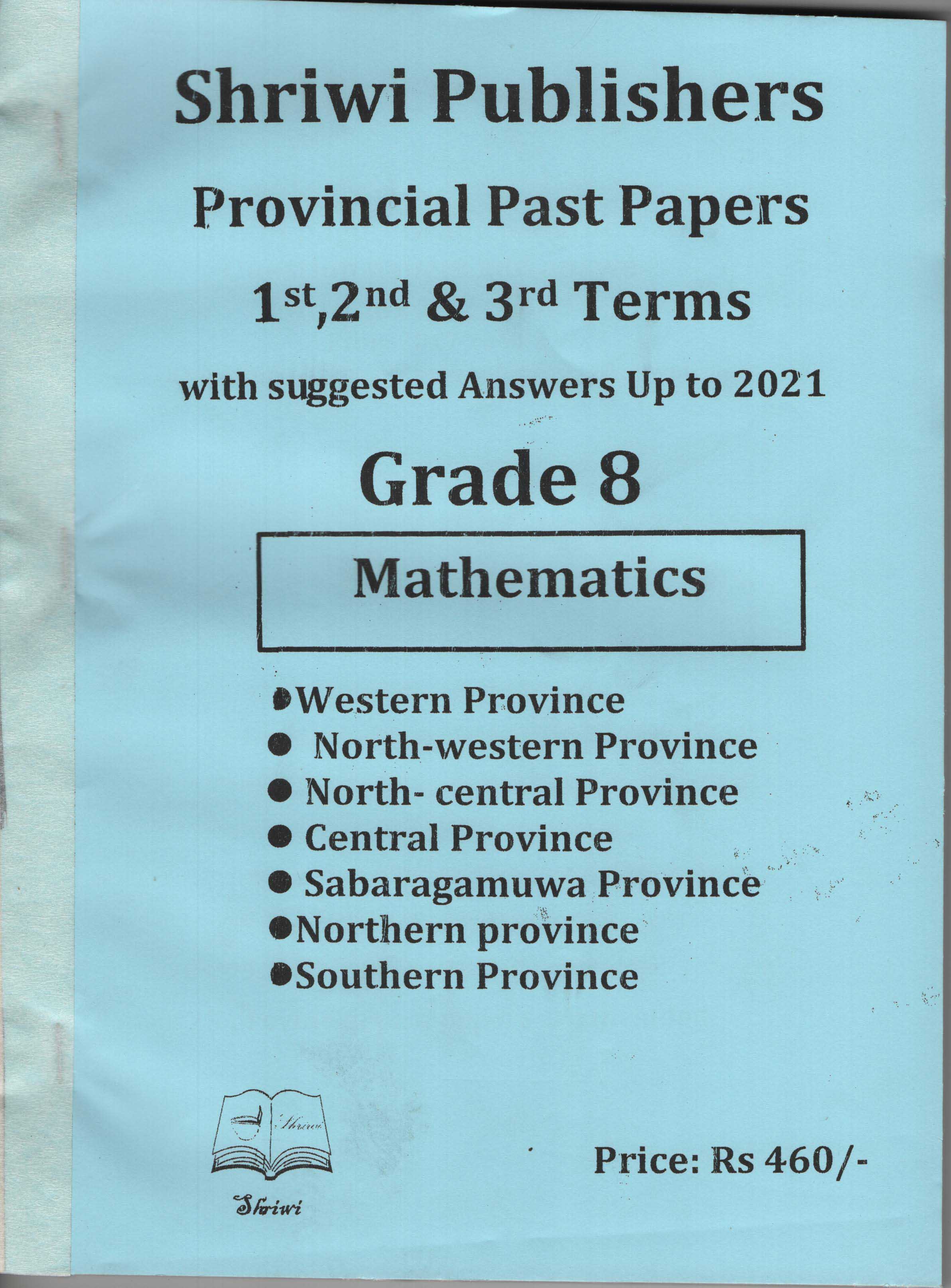 Shriwi Grade 8 Mathematics Provincial Past Papers  with Suggested Answers Up to2021 (Terms 1,2&3)