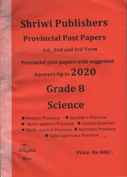 Shriwi Grade 8 Science Provincial Past Papers with Suggested Answers Up to 2022 (Terms 1,2&3)