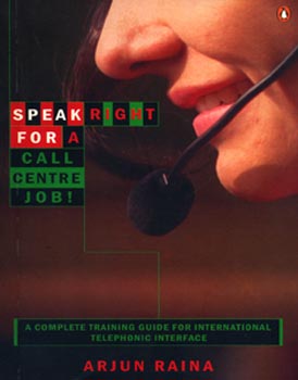 Speak Right for a Call Centre Job! A Complete Training Guide for International Telephonic Interface