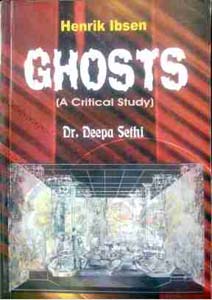 Henrik Ibsen Ghosts (A Critical Study)