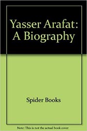 Yasser Arafat A Biography