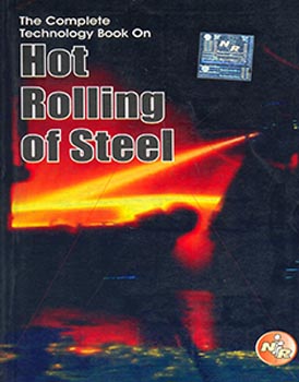 The Complete Technology Book on Hot Rolling of Steel