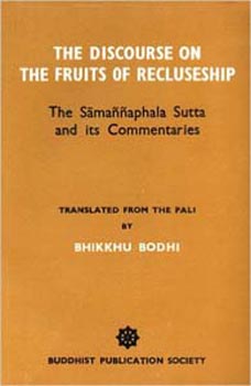 The Discourse on The Fruits of Recluseship : The Samannaphala Sutta and its Commentaries