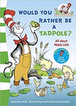 Dr Seuss Makes Reading Fun! : Would You Rather Be a Tadpole?