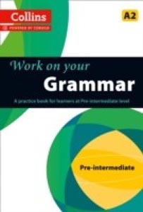 Collins Work On Your Grammar Pre-Intermediate A2