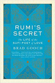 Rumi's Secret: The Life of the Sufi Poet of Love