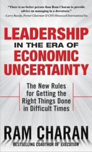 Leadership in the era of Economic Uncertainty The New Rules for Getting the Right Things done in Difficult Times