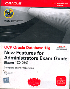 OCP Oracle Database 11g: New Features for Administrators Exam Guide (Exam 1Z0-050) W/CD
