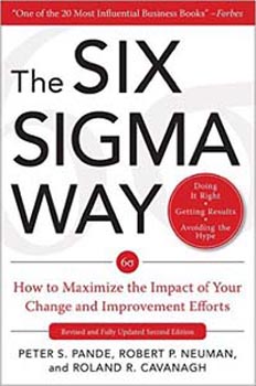 The Six Sigma Way How to Maximize the Impact of Your Change and Improvement Efforts