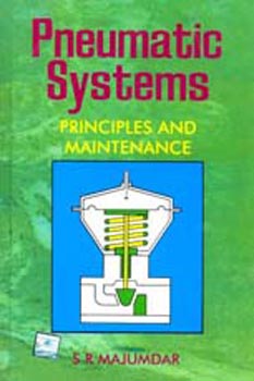 Pneumatic Systems Principles and Maintenance