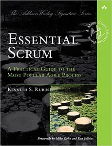 Essential Scrum : A Practical Guide to The Most Popular Agile Process