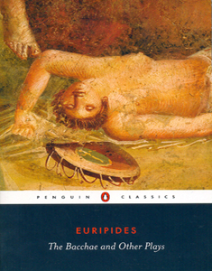 The Bacchae and Other Plays [Penguin Classics]
