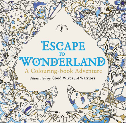 Escape to Wonderland A Colouring Book Adventure